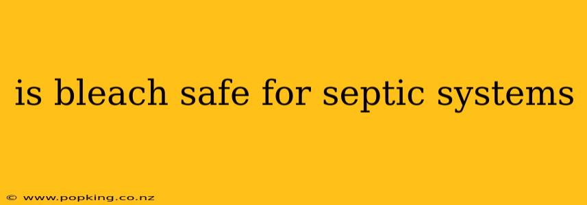 is bleach safe for septic systems