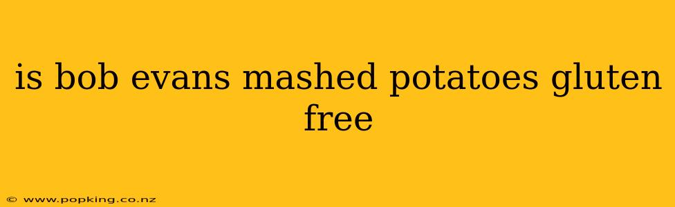 is bob evans mashed potatoes gluten free
