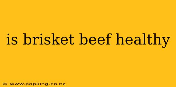 is brisket beef healthy