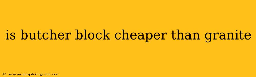 is butcher block cheaper than granite
