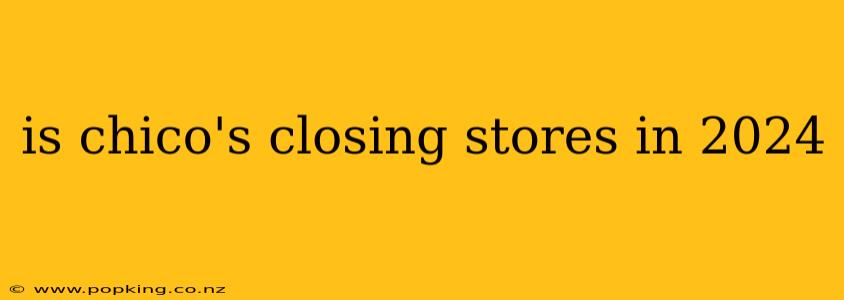 is chico's closing stores in 2024