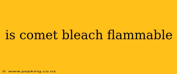 is comet bleach flammable