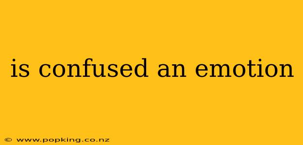 is confused an emotion