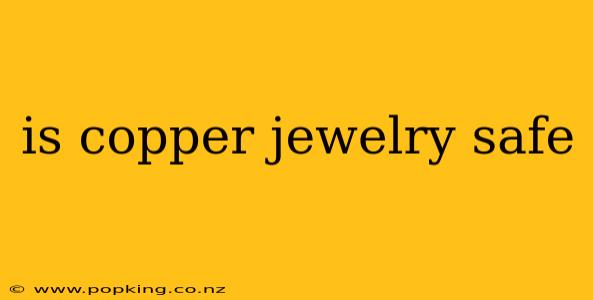 is copper jewelry safe