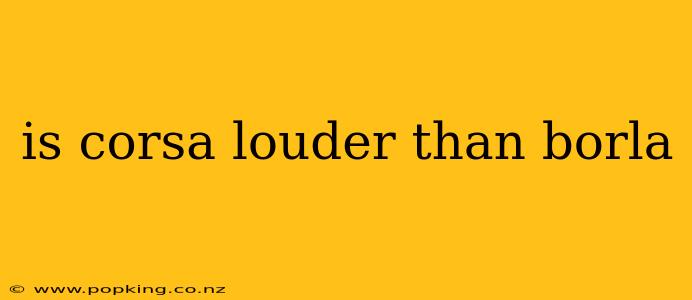 is corsa louder than borla