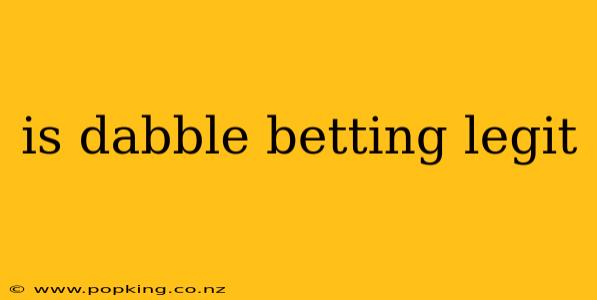is dabble betting legit