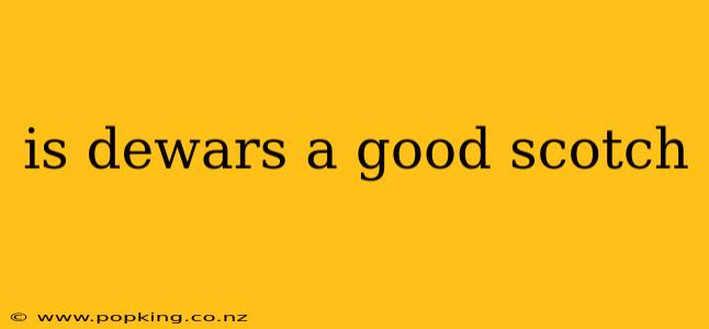 is dewars a good scotch