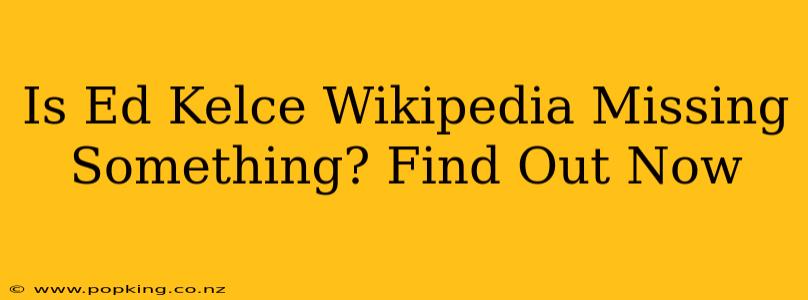 Is Ed Kelce Wikipedia Missing Something? Find Out Now