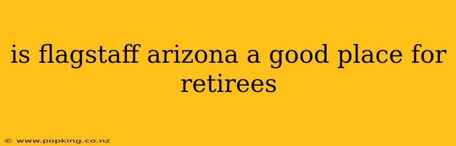 is flagstaff arizona a good place for retirees