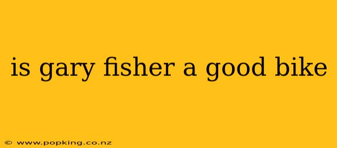 is gary fisher a good bike