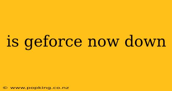 is geforce now down