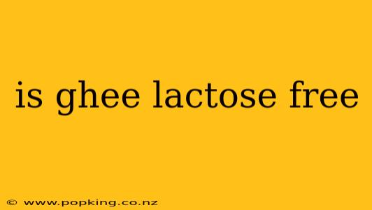 is ghee lactose free