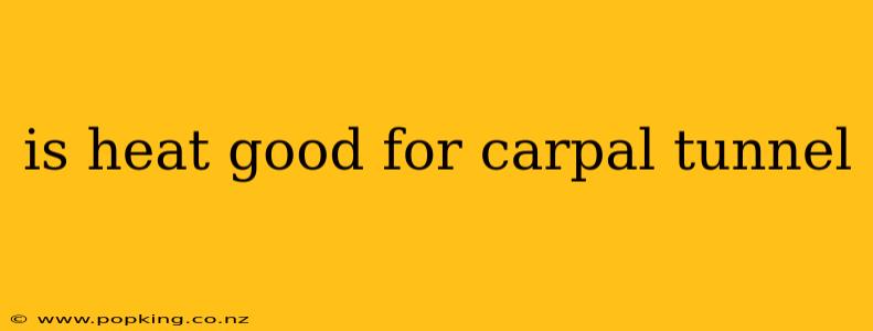is heat good for carpal tunnel