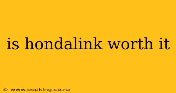 is hondalink worth it