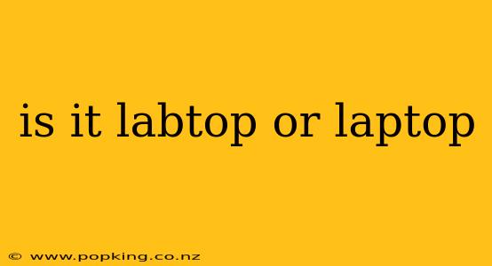 is it labtop or laptop