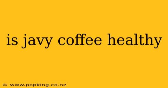 is javy coffee healthy