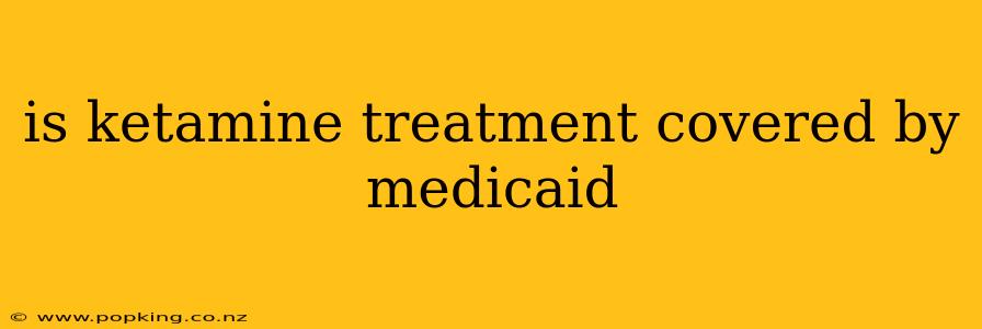 is ketamine treatment covered by medicaid