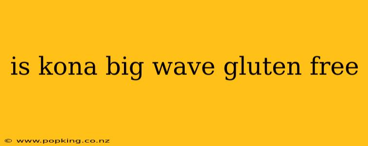 is kona big wave gluten free