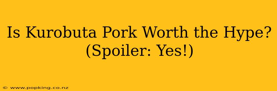 Is Kurobuta Pork Worth the Hype? (Spoiler: Yes!)