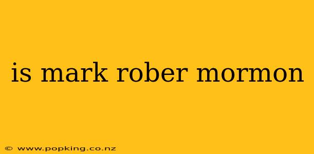 is mark rober mormon