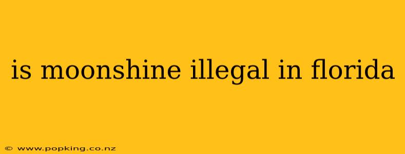 is moonshine illegal in florida