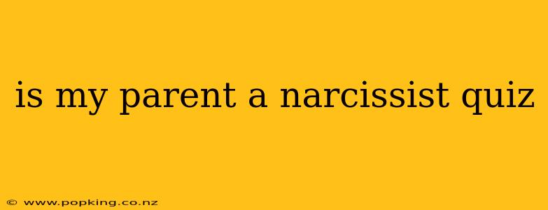 is my parent a narcissist quiz
