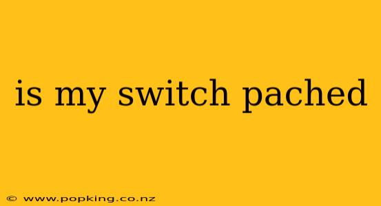is my switch pached