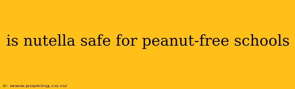 is nutella safe for peanut-free schools