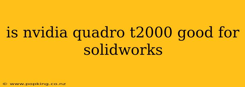 is nvidia quadro t2000 good for solidworks