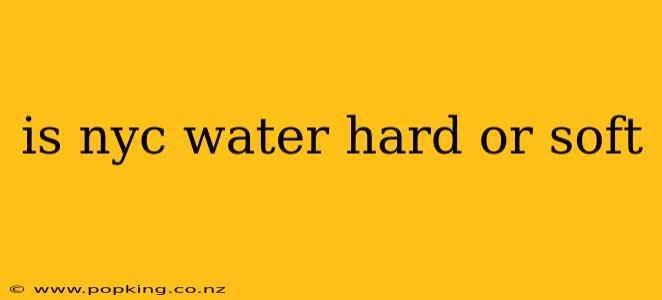 is nyc water hard or soft