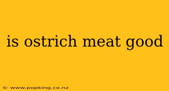 is ostrich meat good