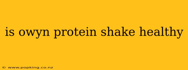 is owyn protein shake healthy