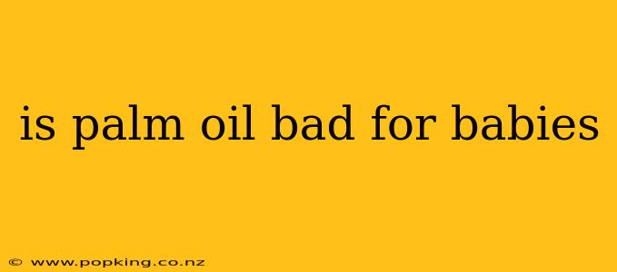 is palm oil bad for babies
