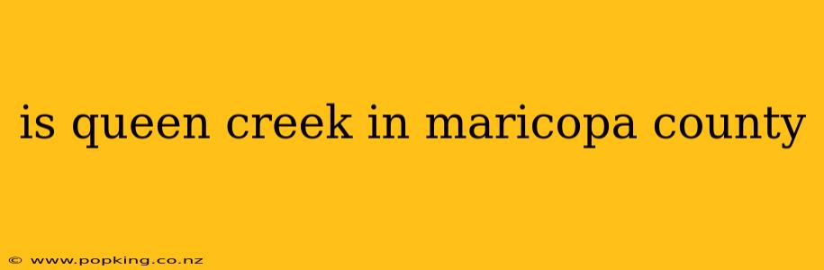 is queen creek in maricopa county