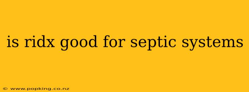 is ridx good for septic systems