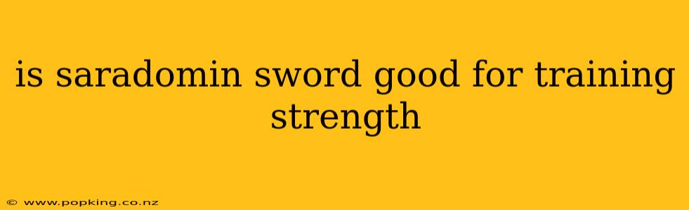 is saradomin sword good for training strength