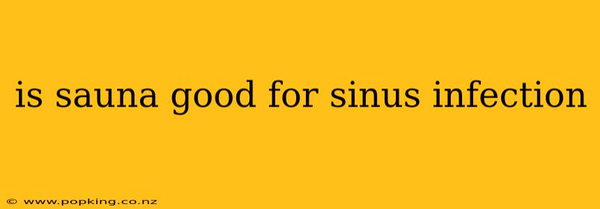 is sauna good for sinus infection