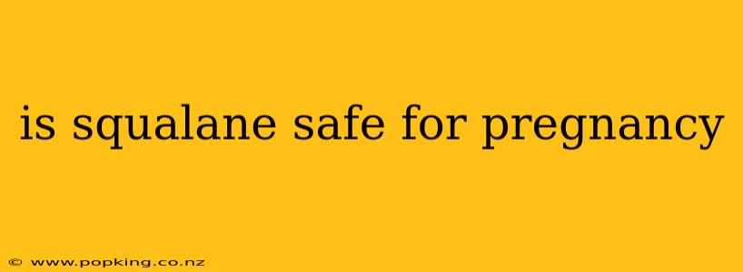 is squalane safe for pregnancy