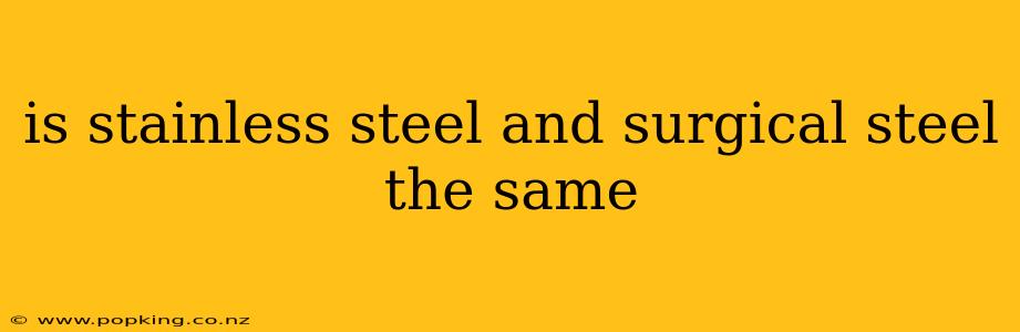 is stainless steel and surgical steel the same