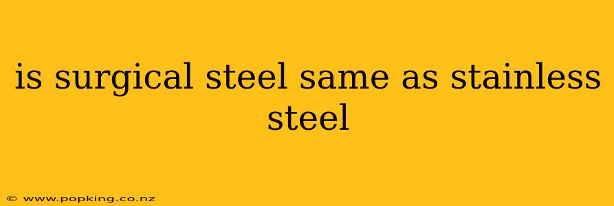 is surgical steel same as stainless steel