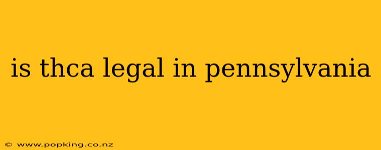 is thca legal in pennsylvania