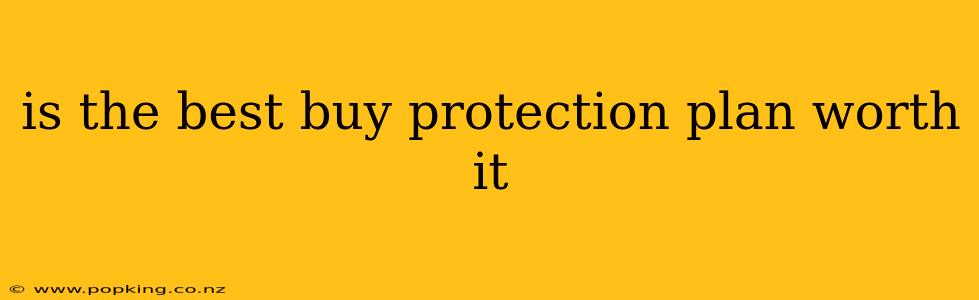 is the best buy protection plan worth it