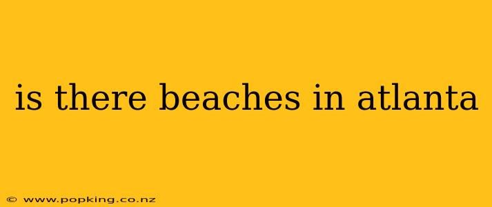 is there beaches in atlanta