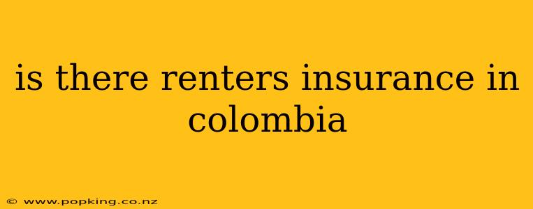 is there renters insurance in colombia