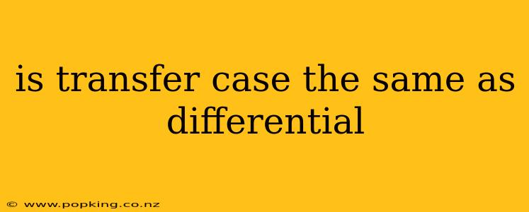is transfer case the same as differential