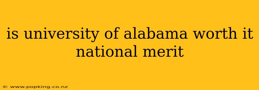 is university of alabama worth it national merit