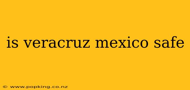 is veracruz mexico safe