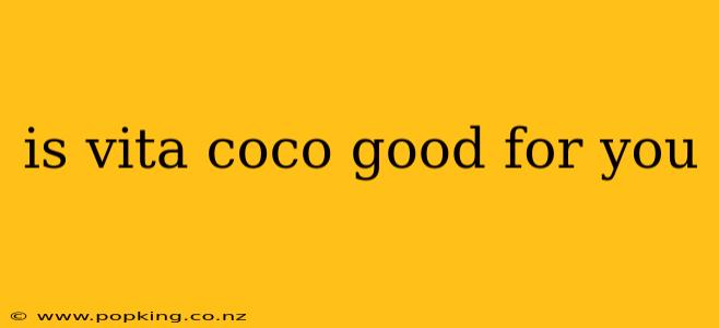 is vita coco good for you