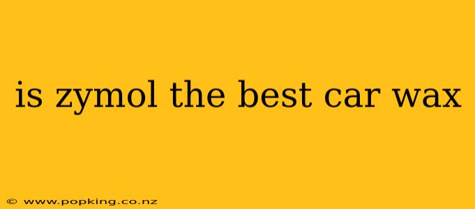 is zymol the best car wax