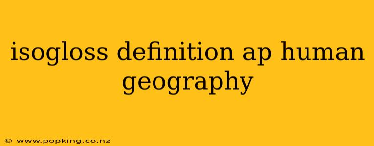 isogloss definition ap human geography